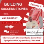Building Success Stories Episode 9 Christian Raeth, Owner/Chef, Spargel on Nine, Queensbury, NY