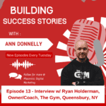 Building Success Stories with Ann Donnelly, Interview with Ryan Holderman, Owner/Coach, The Gym, Queensbury, NY