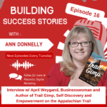 Building Success Stories, Episode 16, Interview with April Weygand, Businesswoman and Author, Trail Gimp, Self Discovery and Empowerment on the Appalachian Trail
