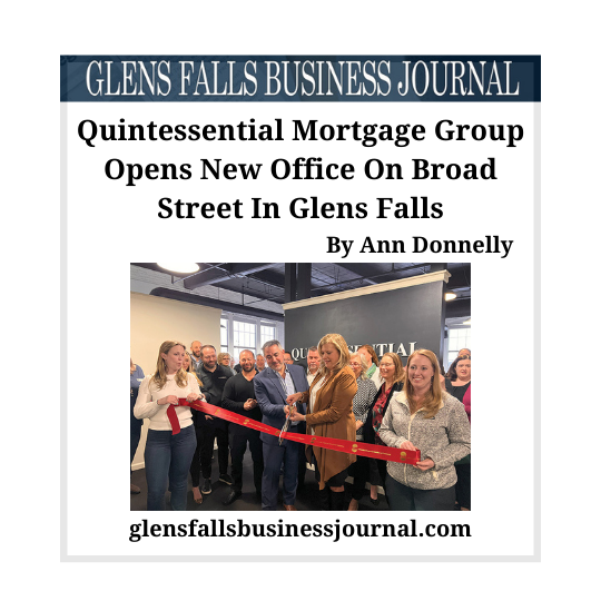 Quintessential Mortgage Group Opens New Office On Broad Street In Glens Falls by Ann Donnelly