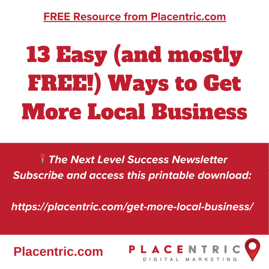 13 Easy (and mostly FREE!) Ways to Get More Local Business - free resources from Placentric.com