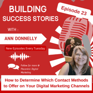How to Determine Which Contact Methods to Offer on your digital marketing channels, Episode 22, Building Success Stories Podcast