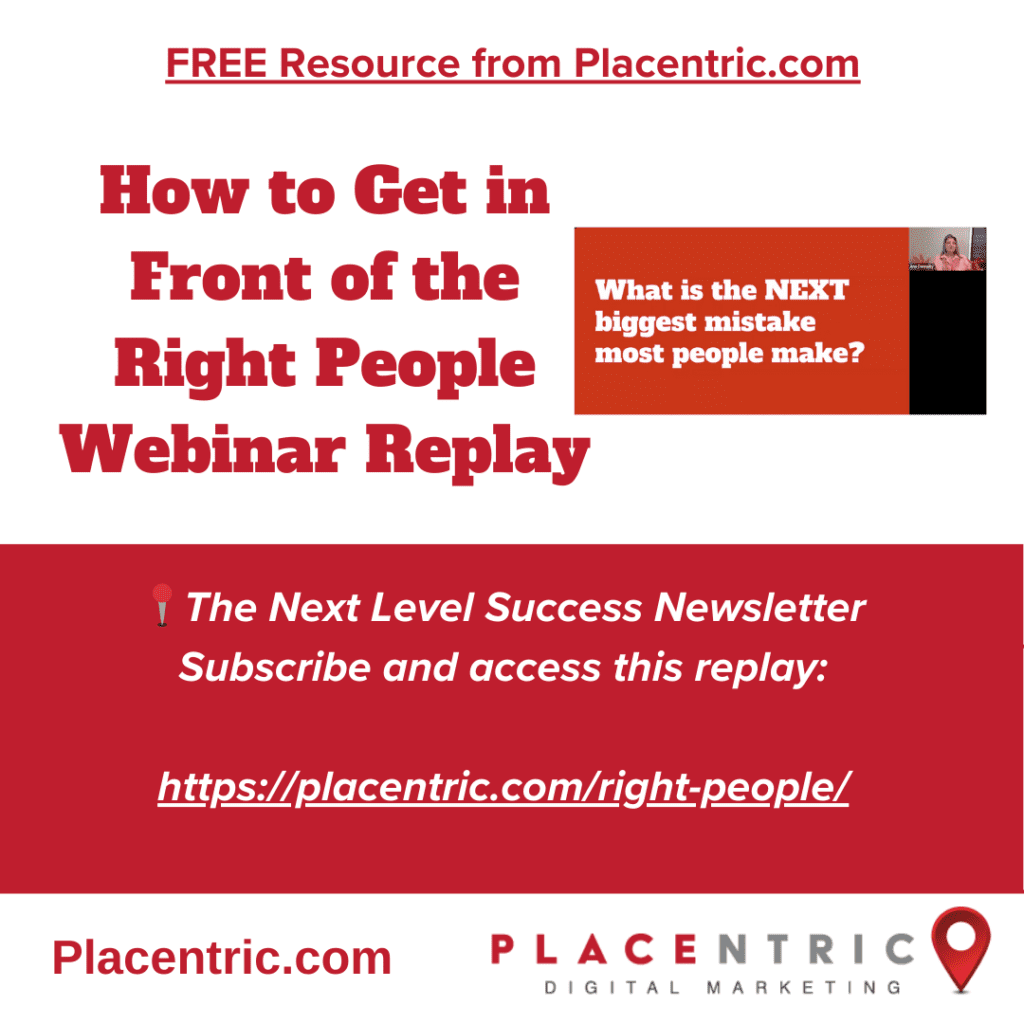 How to Get in Front of the Right People Webinar Replay - Free Marketing Resources from Placentric Digital Marketing