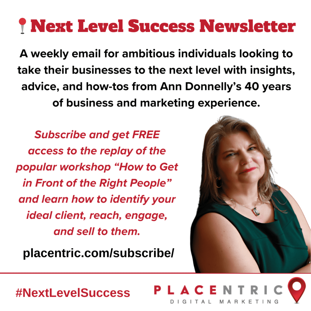 Next Level Success Newsletter, a weekly email for ambitious individuals looking to lead their businesses to the next level with insights, advice, and how-tos from Ann Donnelly's 40 years of business and marketing experience.