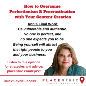 How to Overcome Perfectionism & Procrastination with Your Content Creation. Be Vulnerable and authentic.