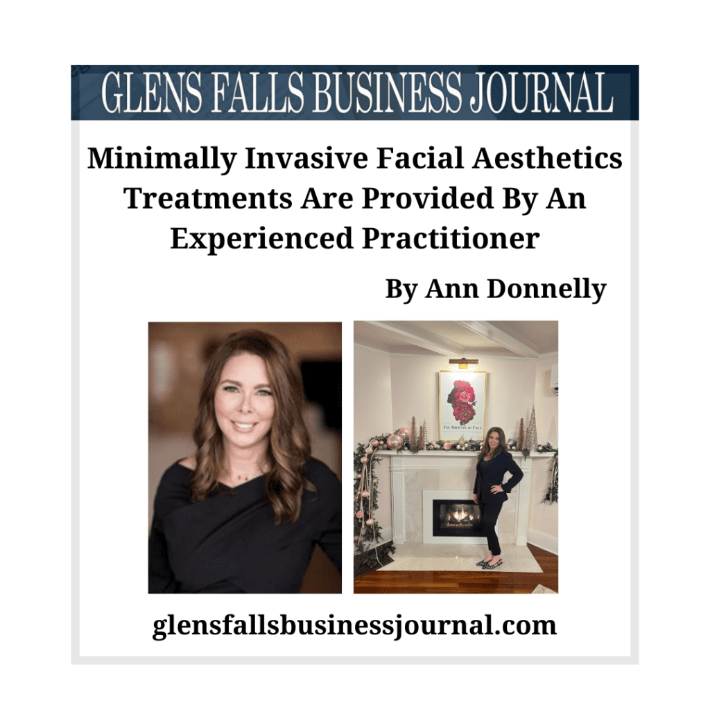 Minimally Invasive Facial Aesthetics Treatments Are Provided By An Experienced Practitioner by Ann Donnelly, Glens Falls Business Journal