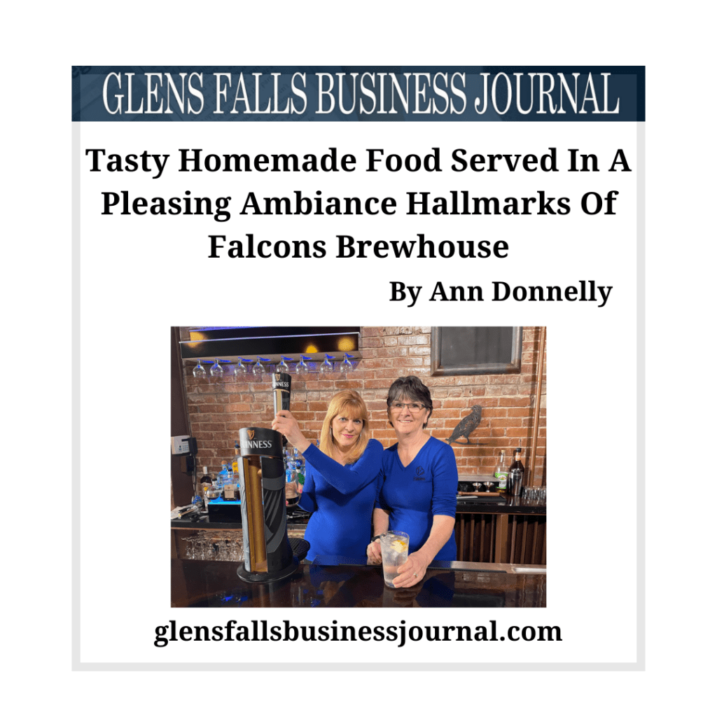 Tasty Homemade Food Served in a Pleasing Ambiance Hallmarks of Falcons Brewhouse by Ann Donnelly, Glens Falls Business Journal