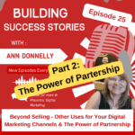 The Power of Partnership, Part 2 of Episode 25 of the Building Success Stories Podcast