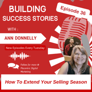 How to extend your selling seaons. Building Success Stories Episode 36